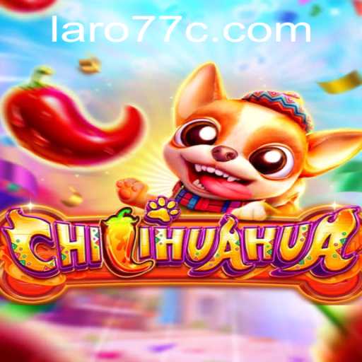CHILIHUAHUA: A Thrilling New Gaming Experience with Laro 77